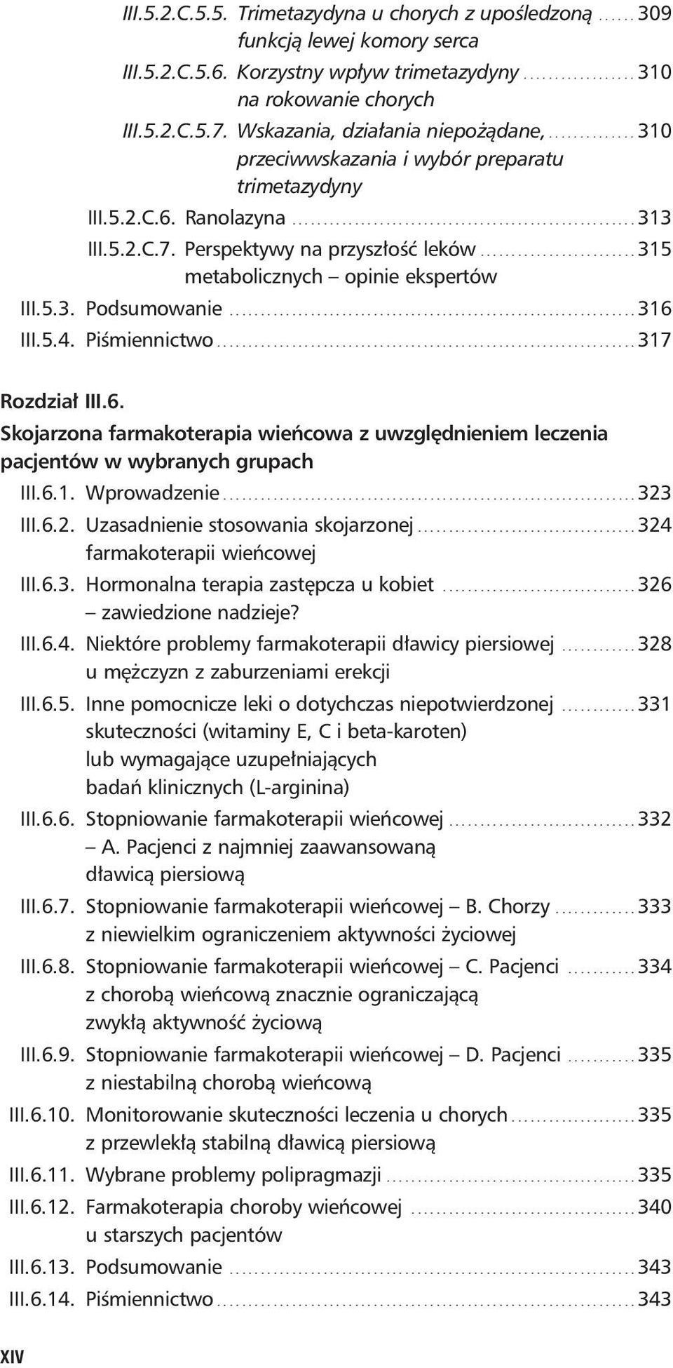 Perspektywy na przyszłość leków......................... 315 metabolicznych opinie ekspertów III.5.3. Podsumowanie................................................................. 316 III.5.4.