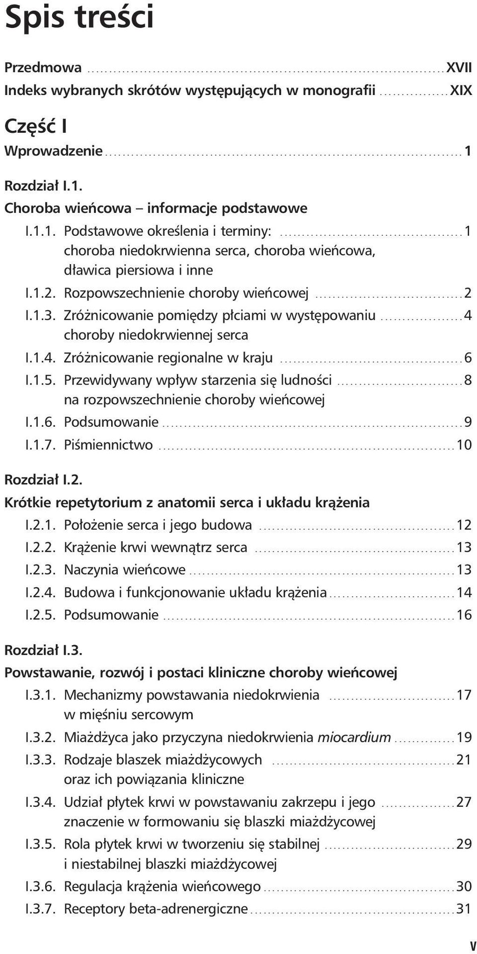 ......................................... 1 choroba niedokrwienna serca, choroba wieńcowa, dławica piersiowa i inne I.1.2. Rozpowszechnienie choroby wieńcowej.................................. 2 I.1.3.