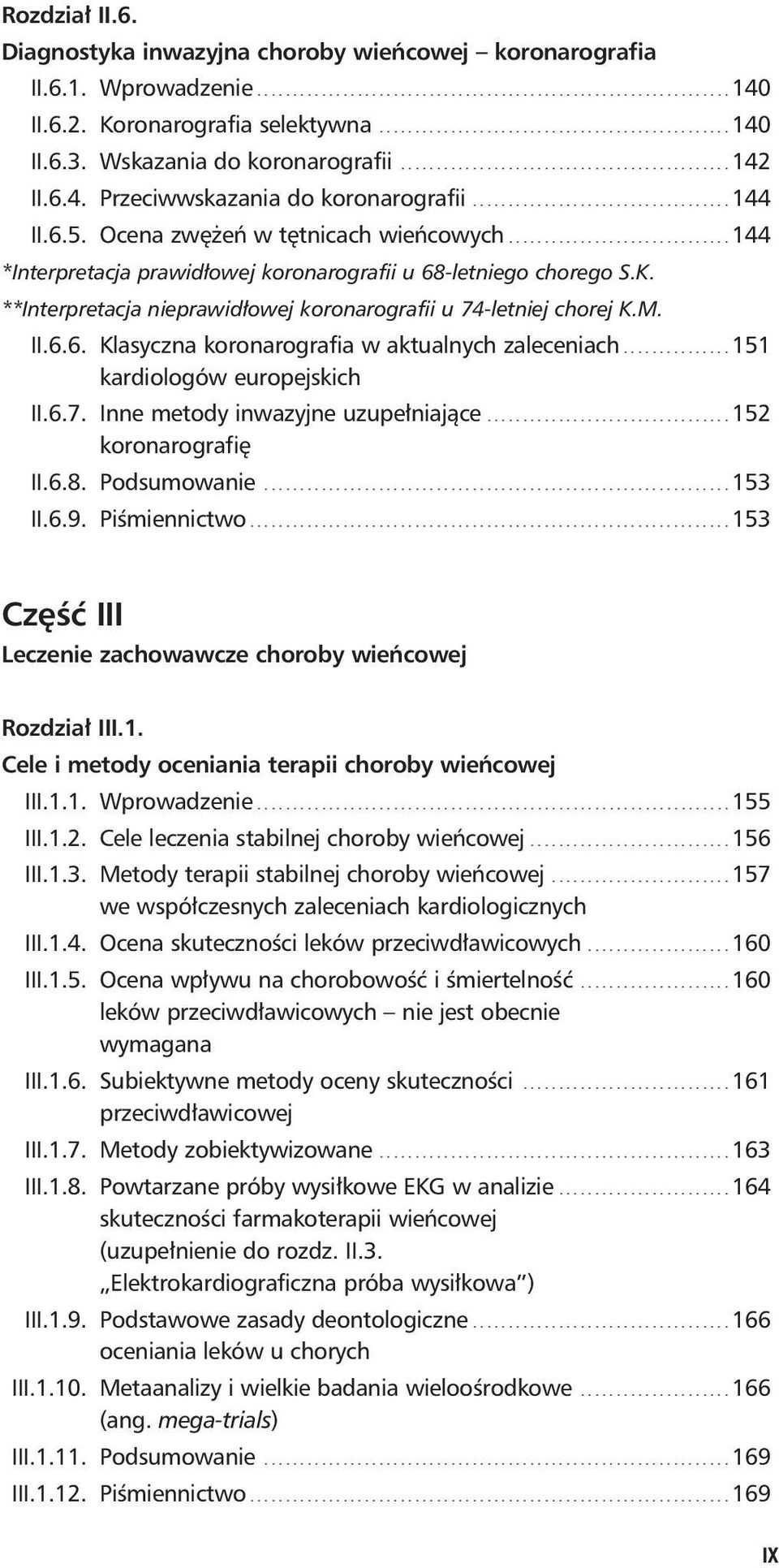 6.5. Ocena zwężeń w tętnicach wieńcowych............................... 144 *Interpretacja prawidłowej koronarografii u 68-letniego chorego S.K.