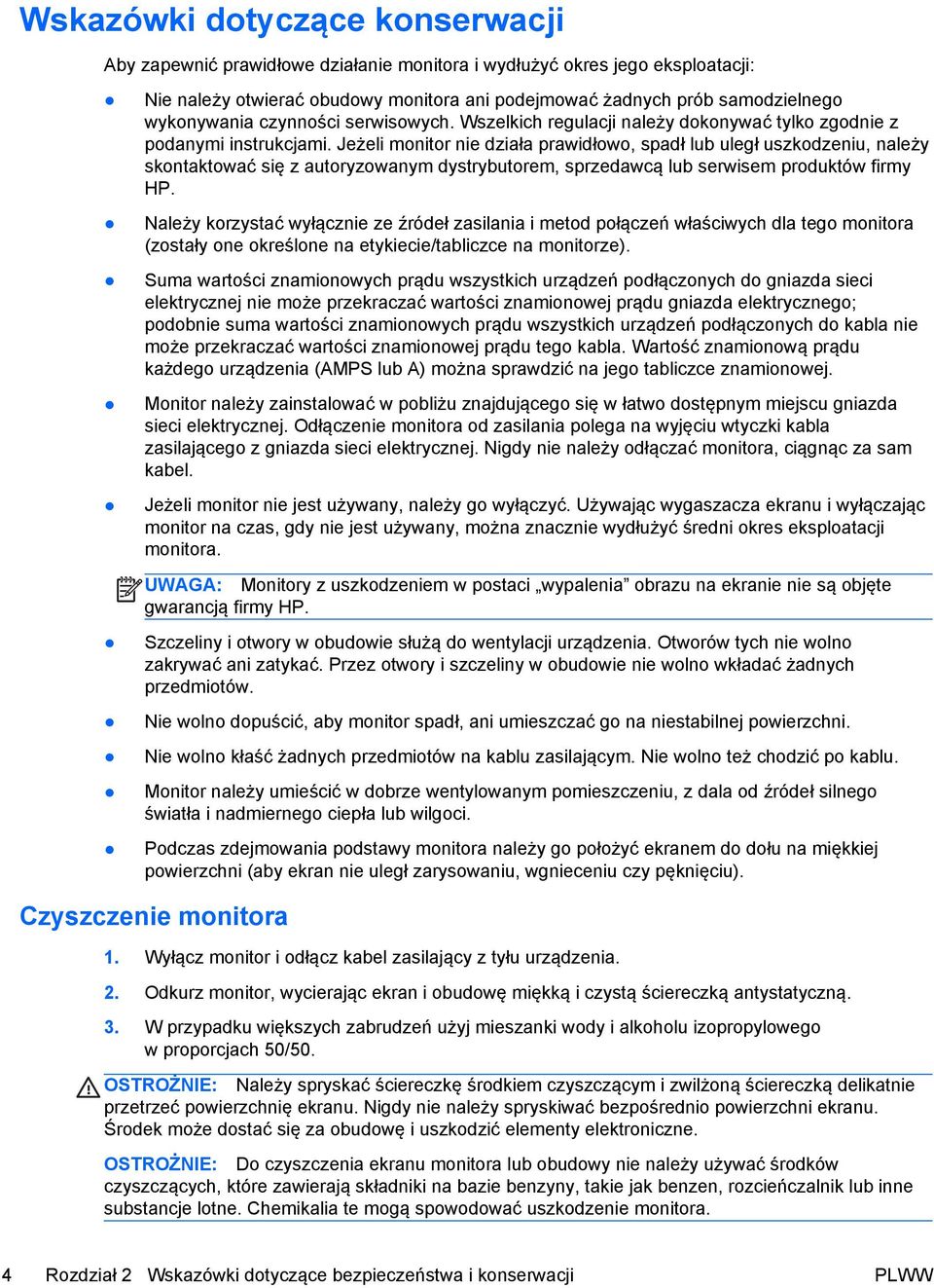 Jeżeli monitor nie działa prawidłowo, spadł lub uległ uszkodzeniu, należy skontaktować się z autoryzowanym dystrybutorem, sprzedawcą lub serwisem produktów firmy HP.