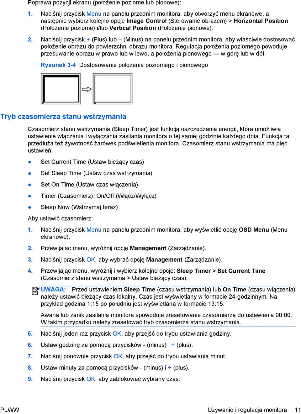 Vertical Position (Położenie pionowe). 2. Naciśnij przycisk + (Plus) lub (Minus) na panelu przednim monitora, aby właściwie dostosować położenie obrazu do powierzchni obrazu monitora.