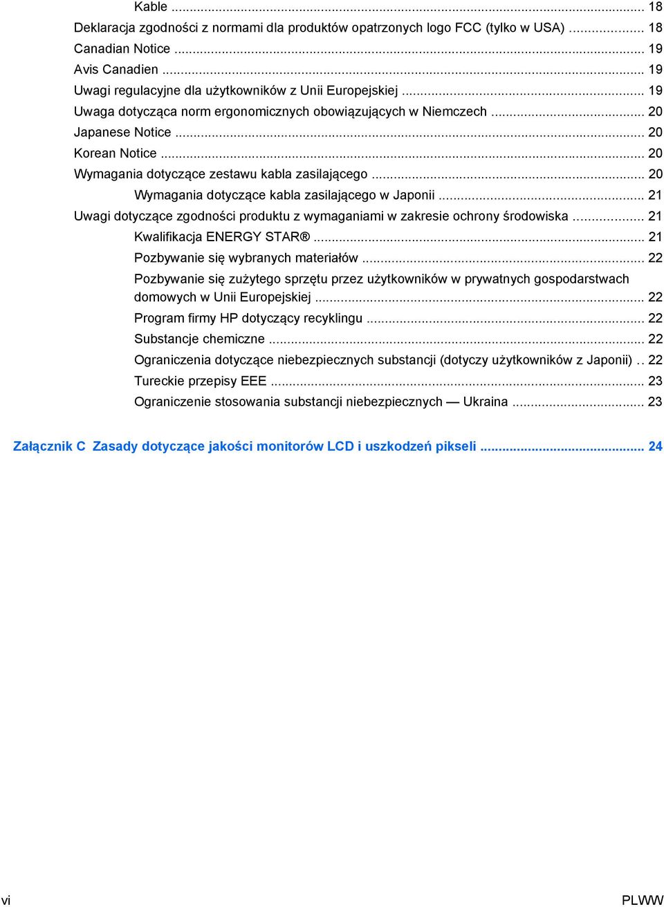 .. 20 Wymagania dotyczące kabla zasilającego w Japonii... 21 Uwagi dotyczące zgodności produktu z wymaganiami w zakresie ochrony środowiska... 21 Kwalifikacja ENERGY STAR.