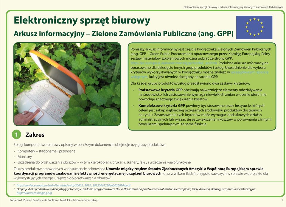 Pełny zestaw materiałów szkoleniowych można pobrać ze strony GPP: http://ec.europa.eu/environment/gpp/toolkit_en.htm.