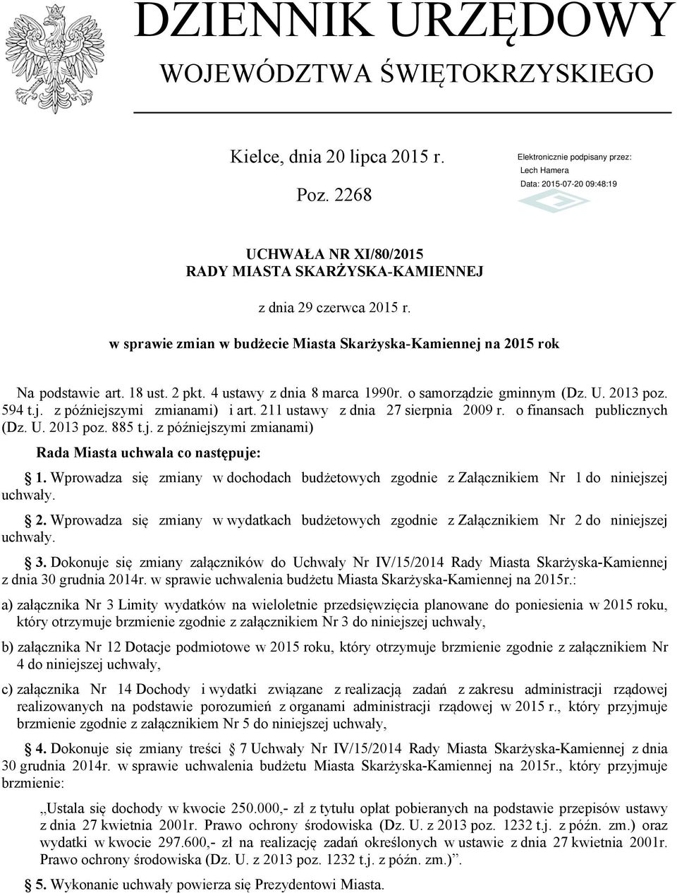 211 ustawy z dnia 27 sierpnia 2009 r. o finansach publicznych (Dz. U. 2013 poz. 885 t.j. z późniejszymi zmianami) Rada uchwala co następuje: 1.