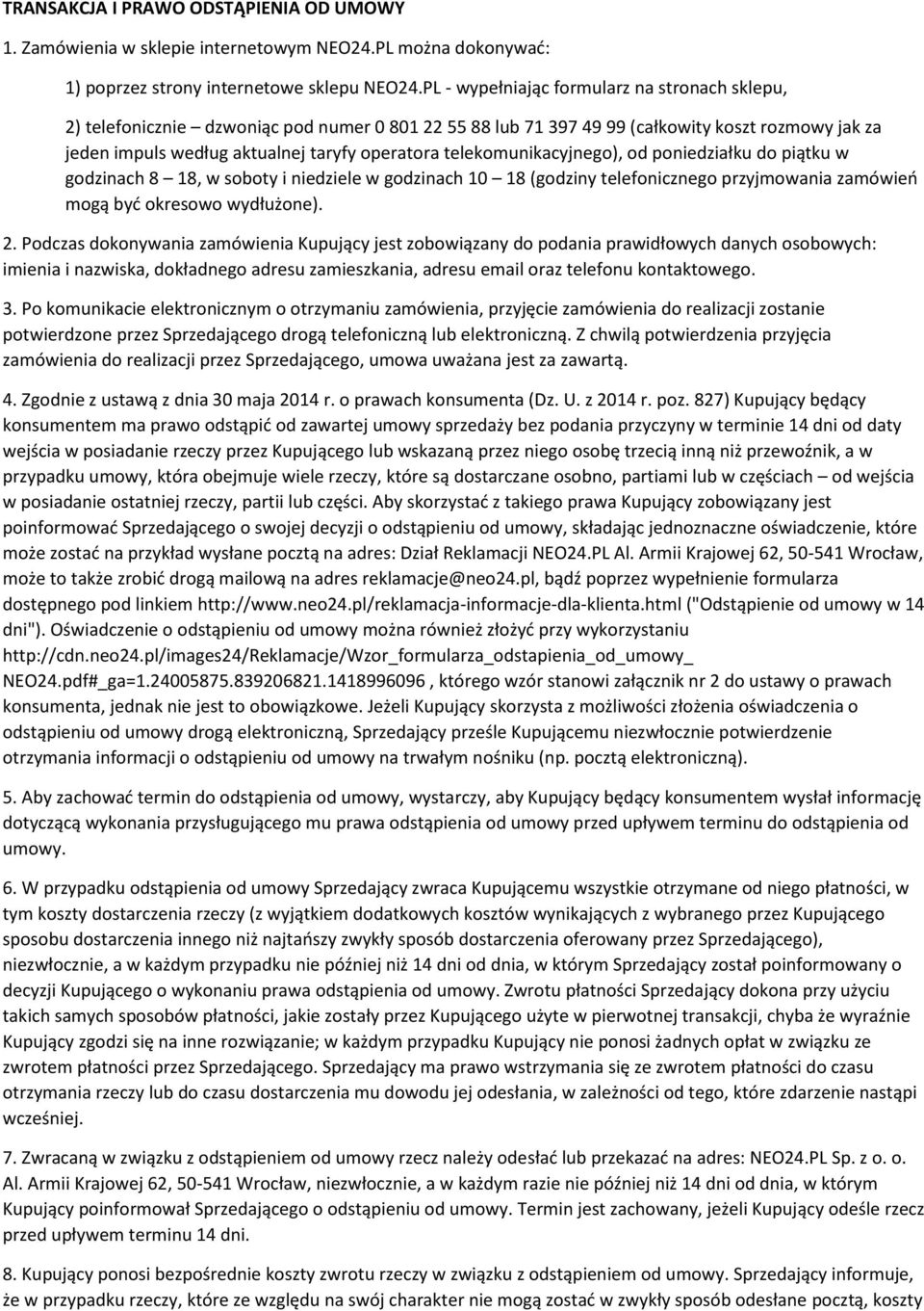 telekomunikacyjnego), od poniedziałku do piątku w godzinach 8 18, w soboty i niedziele w godzinach 10 18 (godziny telefonicznego przyjmowania zamówień mogą być okresowo wydłużone). 2.