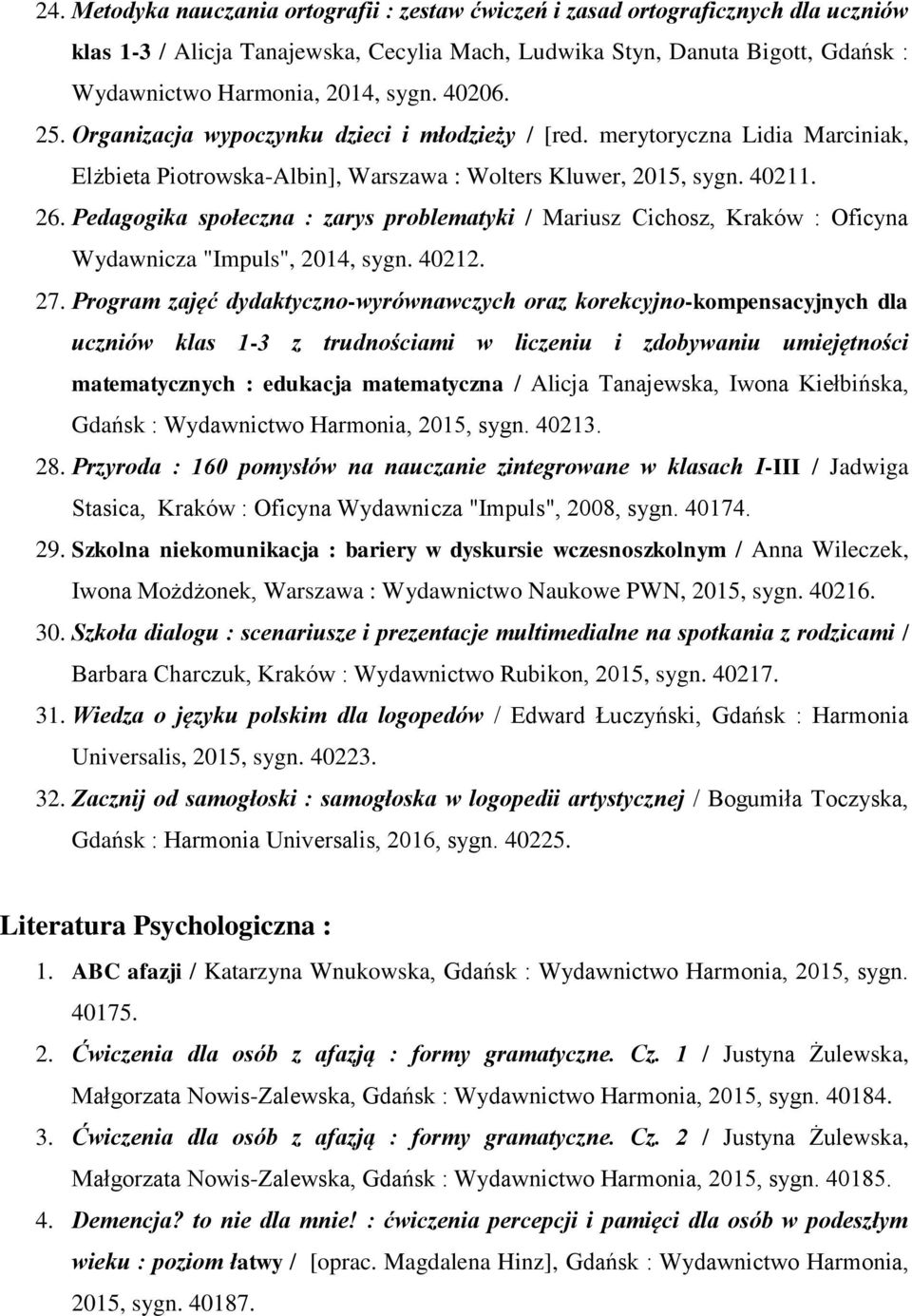Pedagogika społeczna : zarys problematyki / Mariusz Cichosz, Kraków : Oficyna Wydawnicza "Impuls", 2014, sygn. 40212. 27.