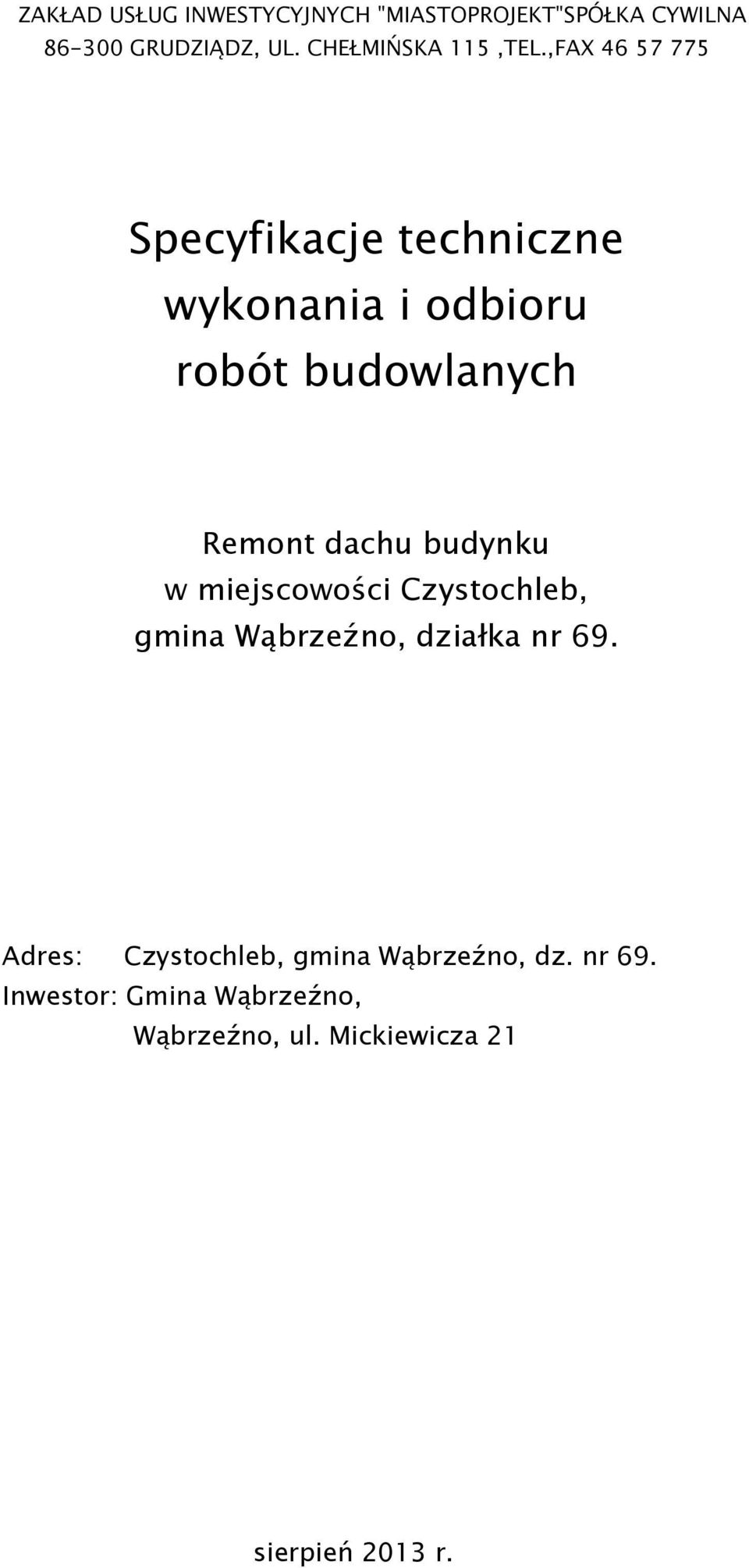 ,FAX 46 57 775 Specyfikacje techniczne wykonania i odbioru robót budowlanych Remont dachu