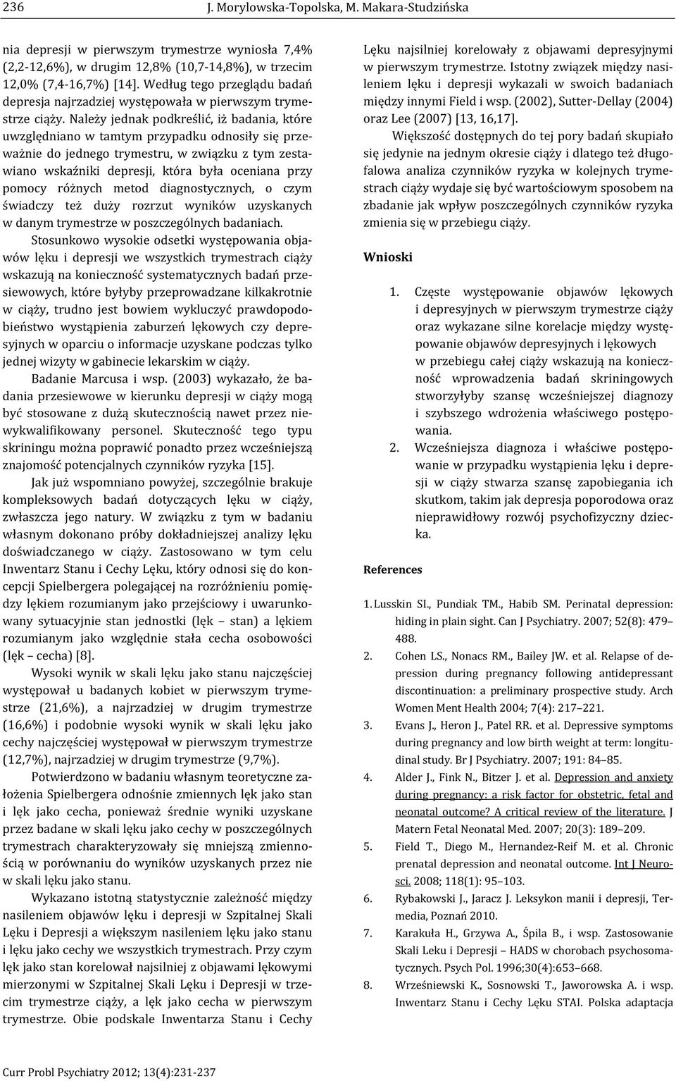 epression during pregnancy following antidepressant discontinuation: a preliminary prospective study. Arch 221. 3. ptoms during pregnancy and low birth weight at term: longitu- 4. Alder J., Fink N.