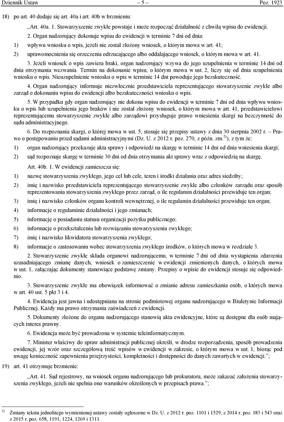 41; 2) uprawomocnienia się orzeczenia odrzucającego albo oddalającego wniosek, o którym mowa w art. 41. 3.