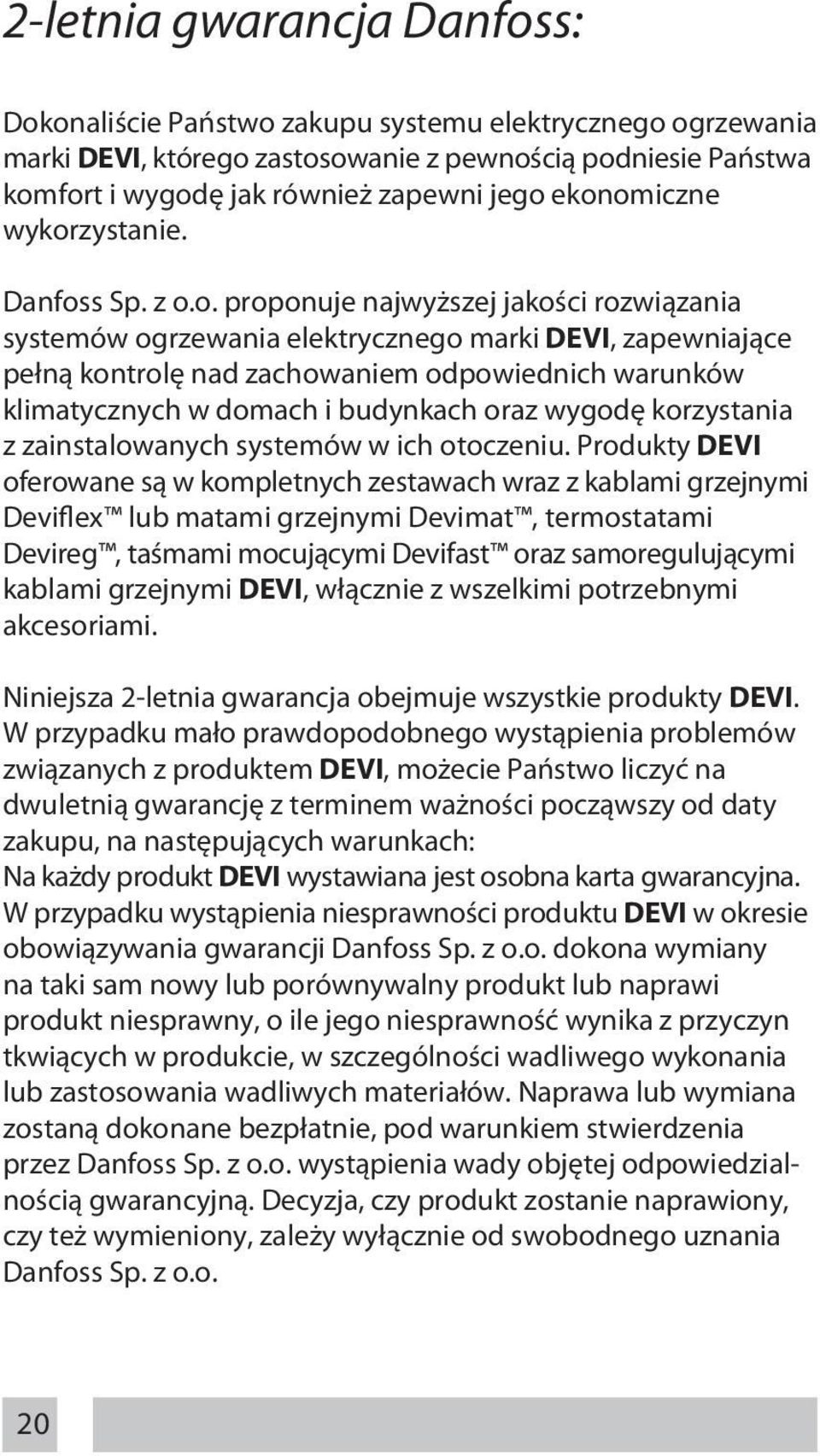 klimatycznych w domach i budynkach oraz wygodę korzystania z zainstalowanych systemów w ich otoczeniu.