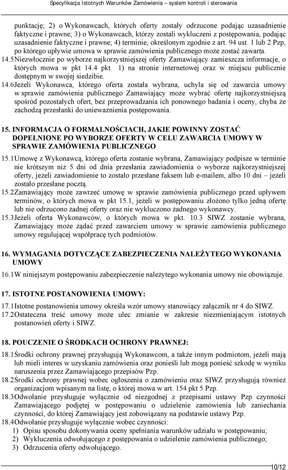 1 lub 2 Pzp, po którego upływie umowa w sprawie zamówienia publicznego może zostać zawarta. 14.