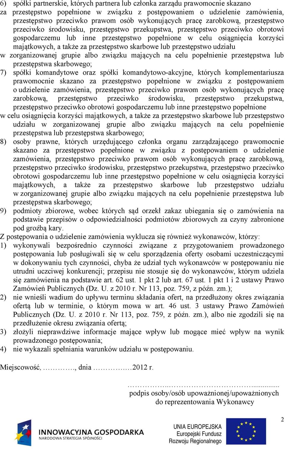 majątkowych, a także za przestępstwo skarbowe lub przestępstwo udziału w zorganizowanej grupie albo związku mających na celu popełnienie przestępstwa lub przestępstwa skarbowego; 7) spółki