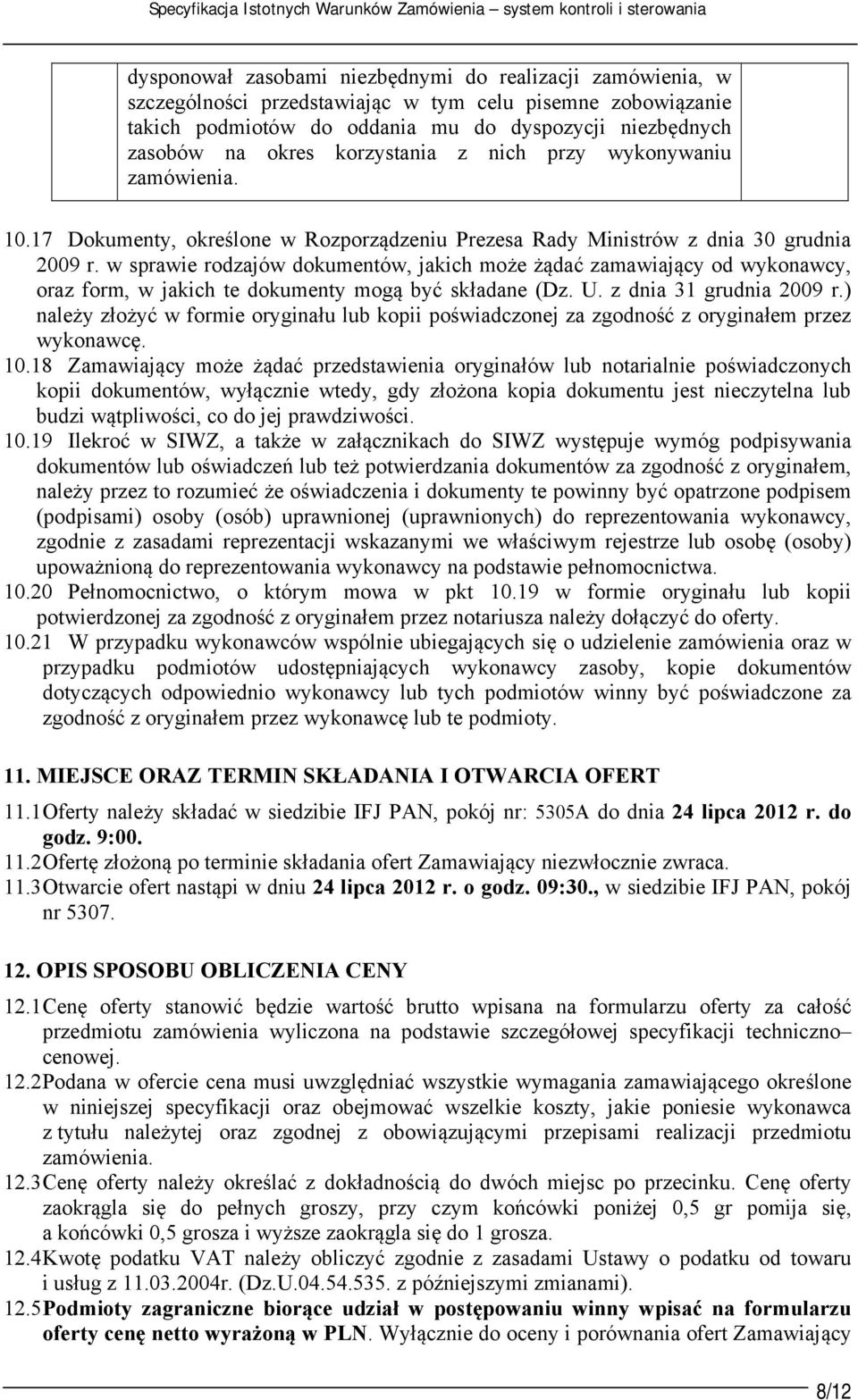 17 Dokumenty, określone w Rozporządzeniu Prezesa Rady Ministrów z dnia 30 grudnia 2009 r.