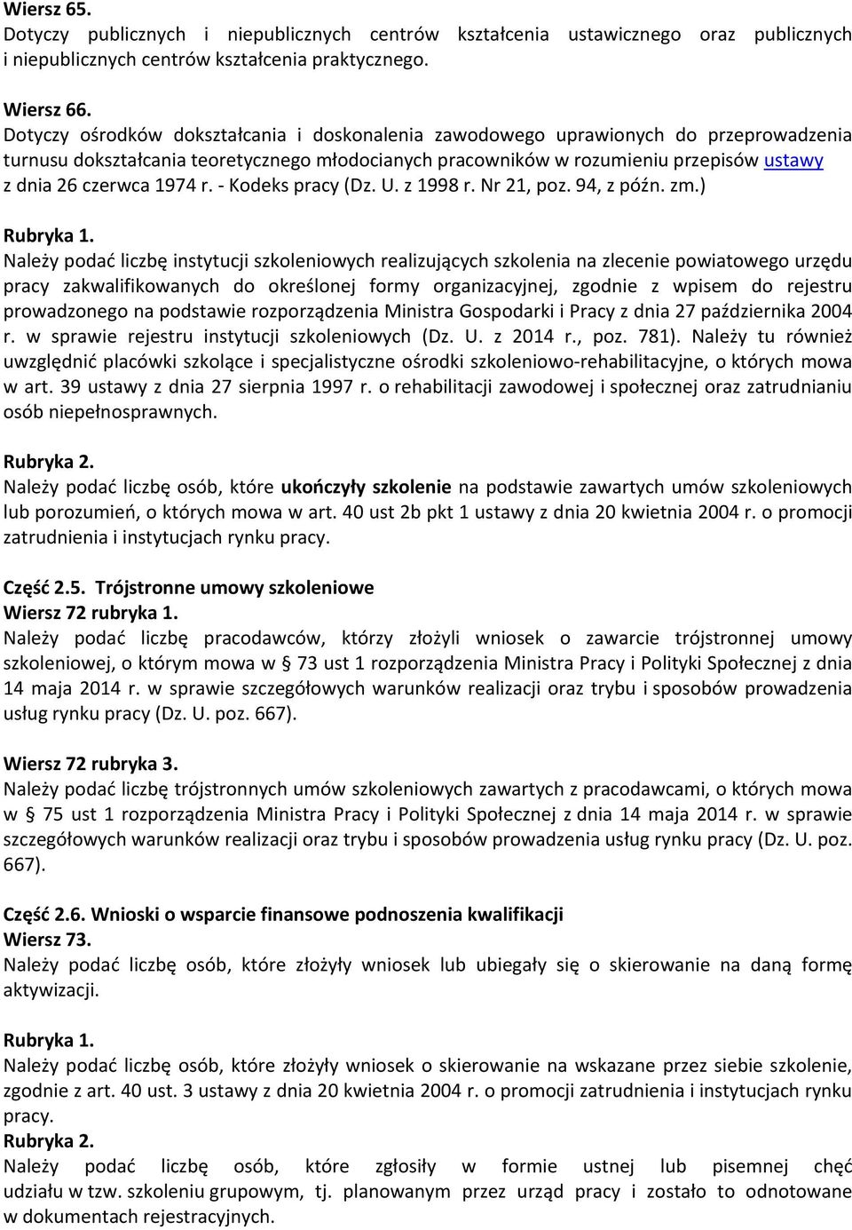 1974 r. - Kodeks pracy (Dz. U. z 1998 r. Nr 21, poz. 94, z późn. zm.) Rubryka 1.