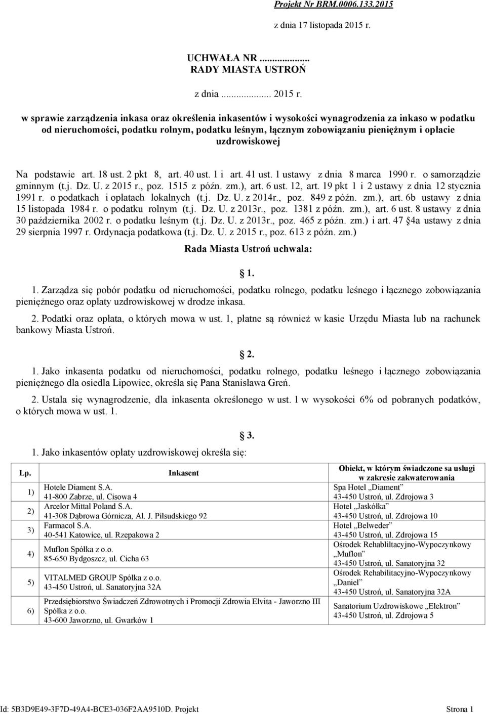 w sprawie zarządzenia inkasa oraz określenia inkasentów i wysokości wynagrodzenia za inkaso w podatku od nieruchomości, podatku rolnym, podatku leśnym, łącznym zobowiązaniu pieniężnym i opłacie