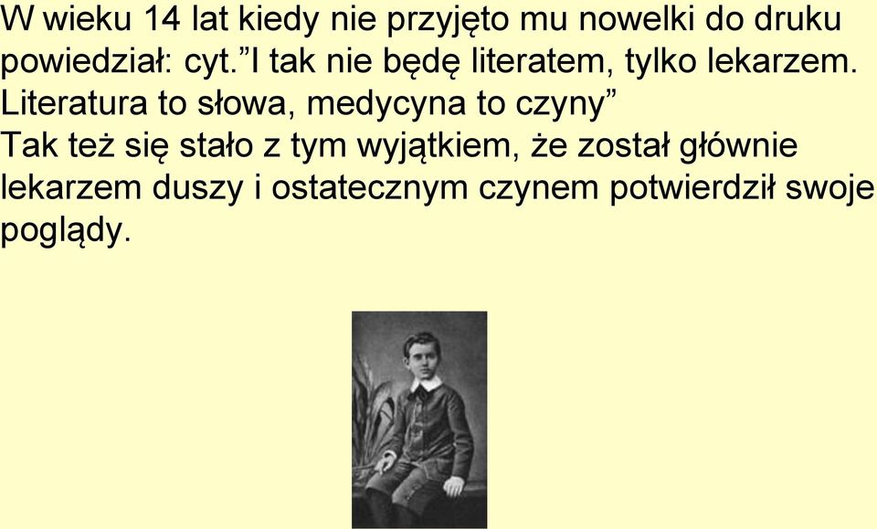 Literatura to słowa, medycyna to czyny Tak też się stało z tym