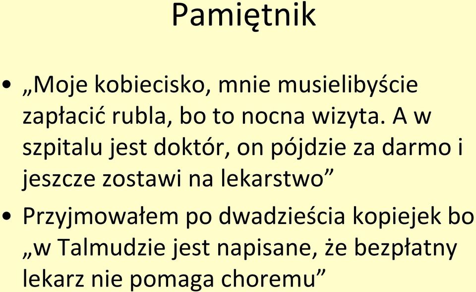 A w szpitalu jest doktór, on pójdzie za darmo i jeszcze zostawi