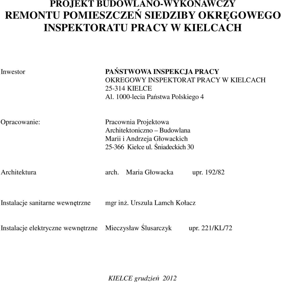 1000-lecia Państwa Polskiego 4 Opracowanie: Pracownia Projektowa Architektoniczno Budowlana Marii i Andrzeja Głowackich 25-366 Kielce