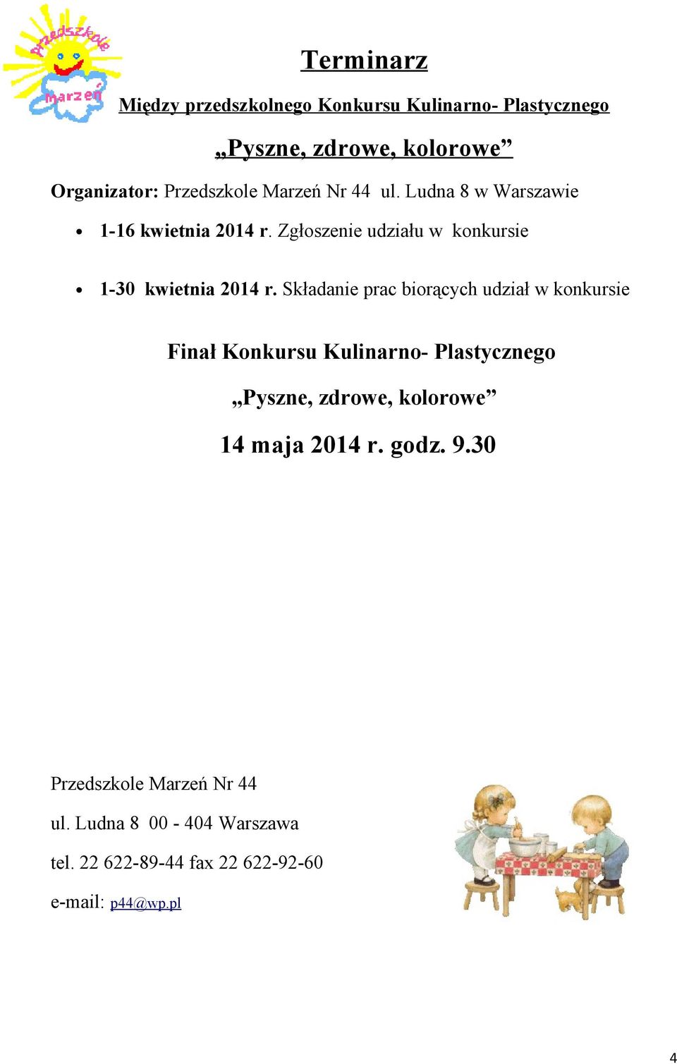 Składanie prac biorących udział w konkursie Finał Konkursu Kulinarno- Plastycznego Pyszne, zdrowe, kolorowe 14 maja