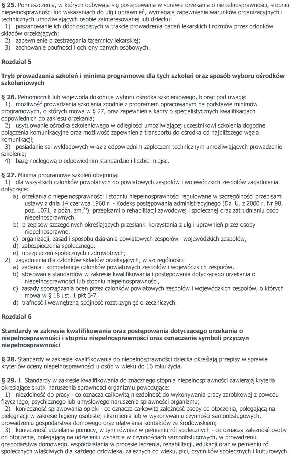 orzekających; 2) zapewnienie przestrzegania tajemnicy lekarskiej; 3) zachowanie poufności i ochrony danych osobowych.