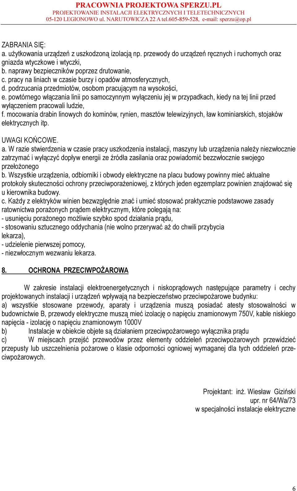 powtórnego włączania linii po samoczynnym wyłączeniu jej w przypadkach, kiedy na tej linii przed wyłączeniem pracowali ludzie, f.