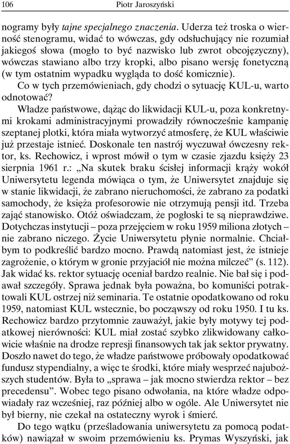 albo pisano wersjeî fonetycznaî (w tym ostatnim wypadku wyglaîda to dosâcâ komicznie). Co w tych przemoâ wieniach, gdy chodzi o sytuacjeî KUL-u, warto odnotowacâ?