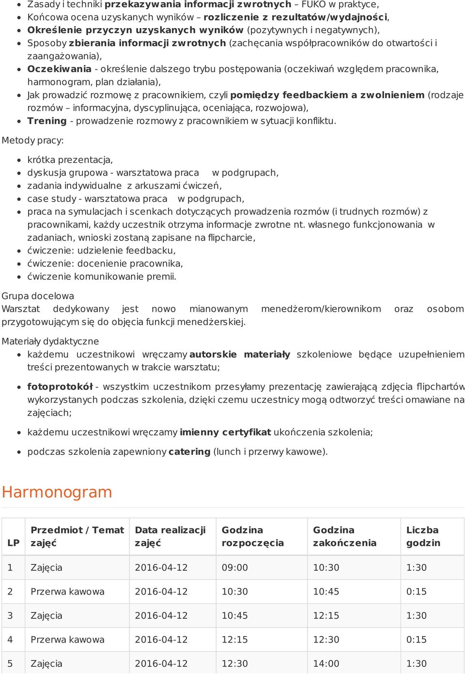 harmonogram, plan działania), Jak prowadzić rozmowę z pracownikiem, czyli pomiędzy feedbackiem a zwolnieniem (rodzaje rozmów informacyjna, dyscyplinująca, oceniająca, rozwojowa), Trening -