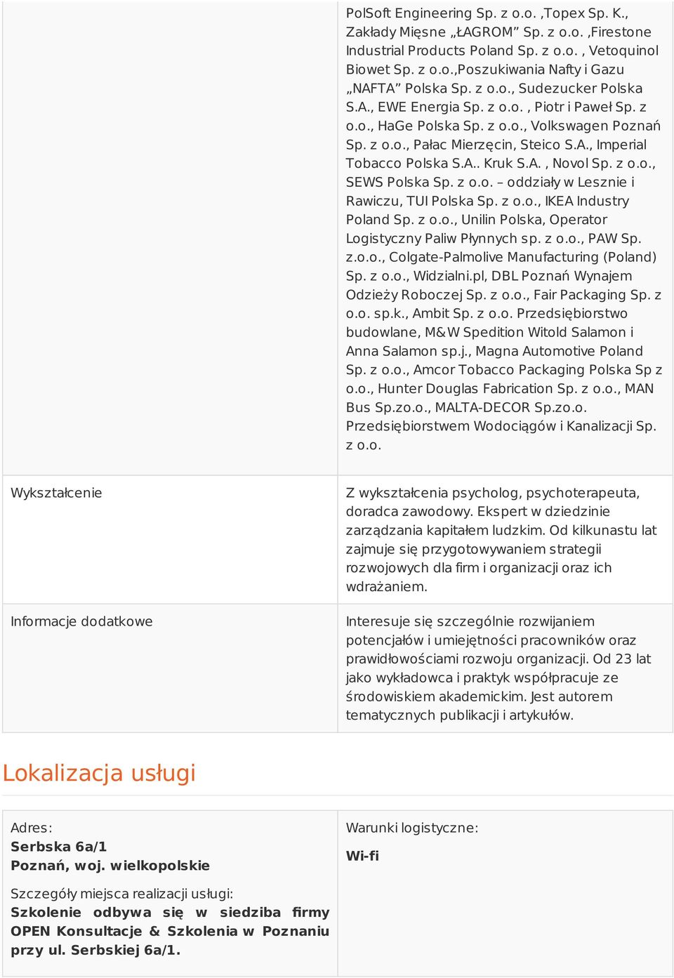 A., Novol Sp. z o.o., SEWS Polska Sp. z o.o. oddziały w Lesznie i Rawiczu, TUI Polska Sp. z o.o., IKEA Industry Poland Sp. z o.o., Unilin Polska, Operator Logistyczny Paliw Płynnych sp. z o.o., PAW Sp.