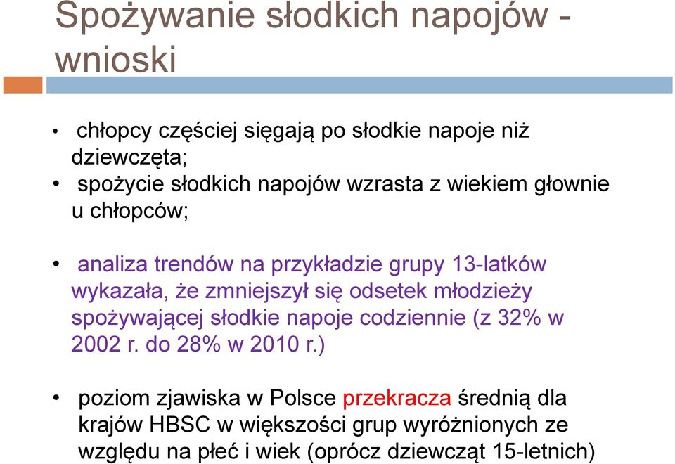 się odsetek młodzieży spożywającej słodkie napoje codziennie (z 32% w 2002 r. do 28% w 2010 r.