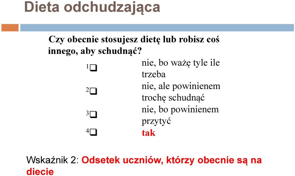 1 nie, bo ważę tyle ile trzeba 2 nie, ale powinienem trochę