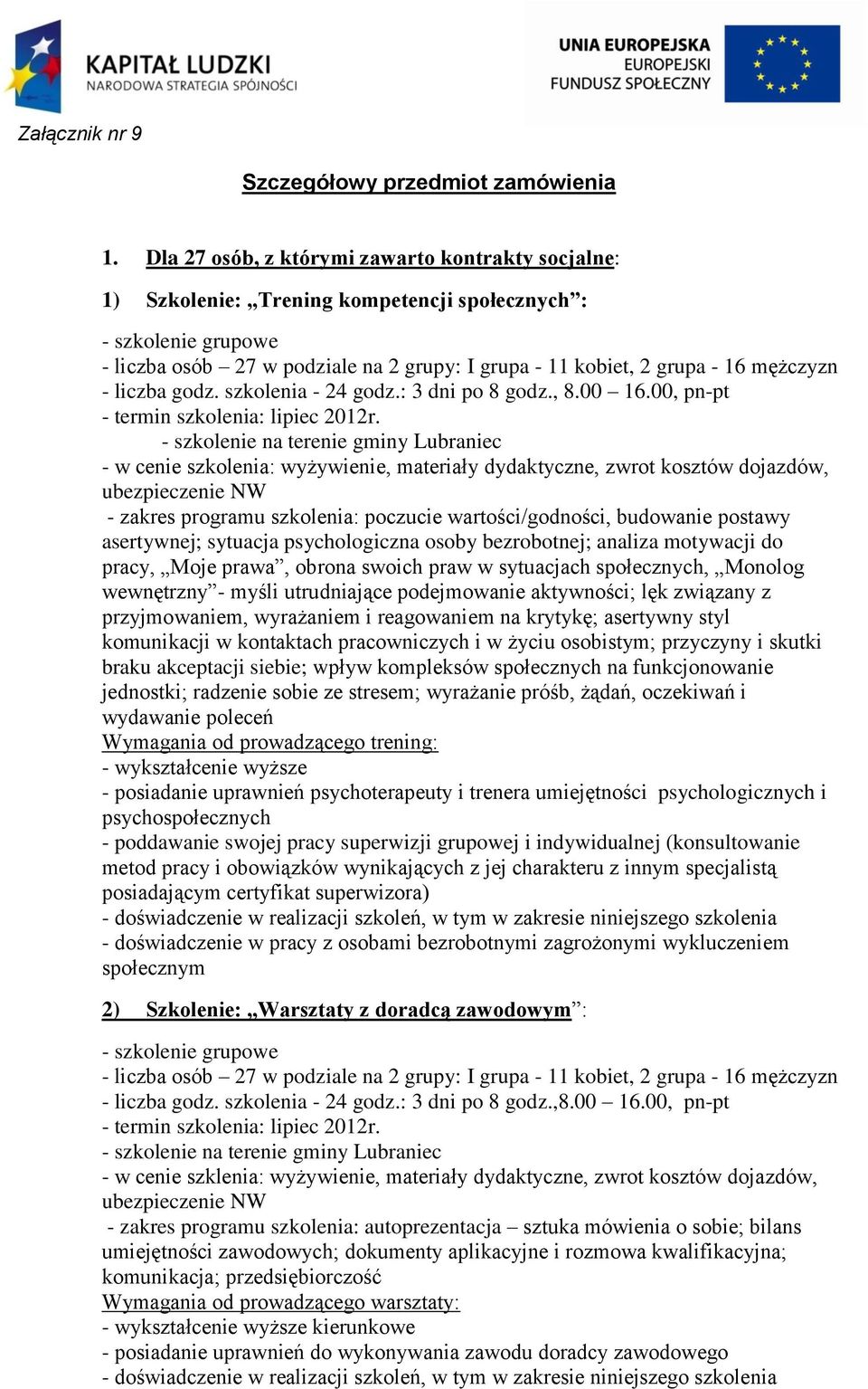 mężczyzn - liczba godz. szkolenia - 24 godz.: 3 dni po 8 godz., 8.00 16.00, pn-pt - termin szkolenia: lipiec 2012r.