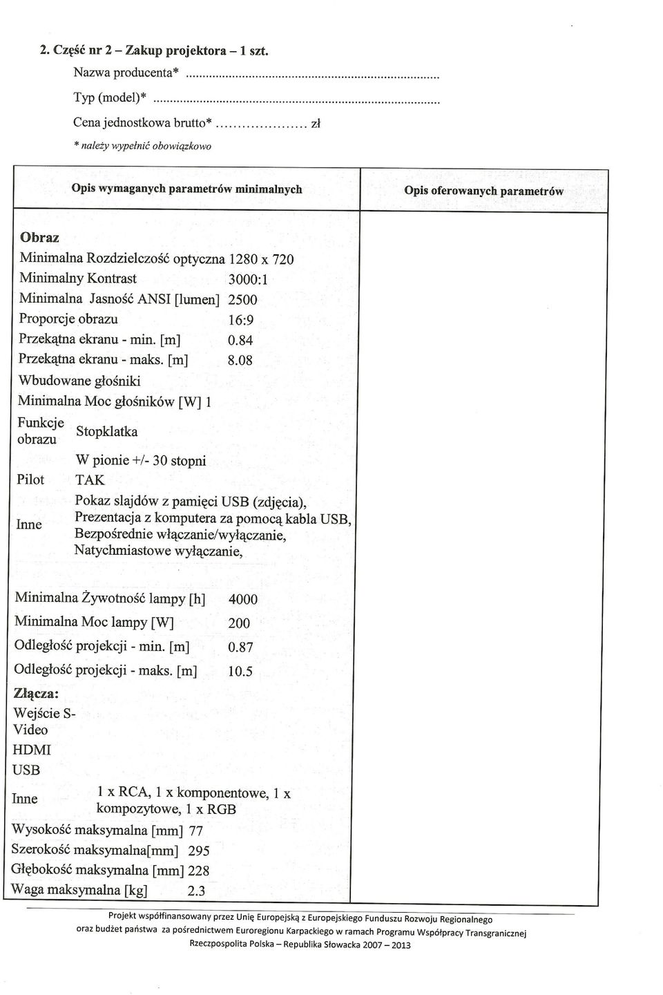 [ m] O. 84 Przekątna ekranu - maks. [m] 8.