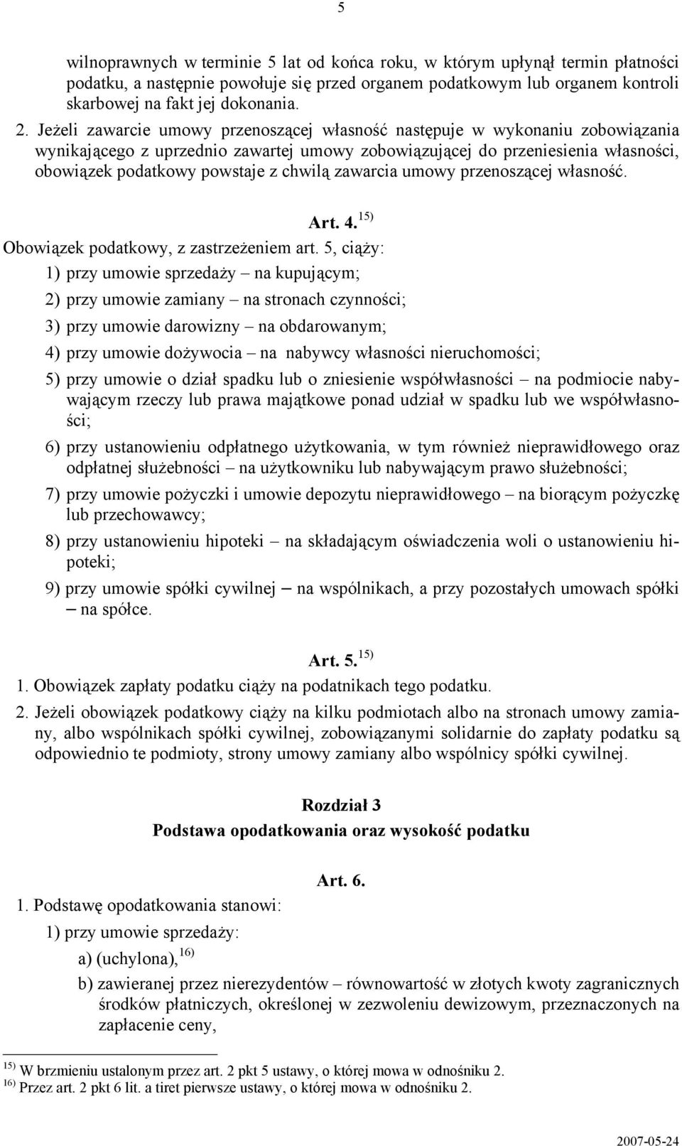 zawarcia umowy przenoszącej własność. Art. 4. 15) Obowiązek podatkowy, z zastrzeżeniem art.