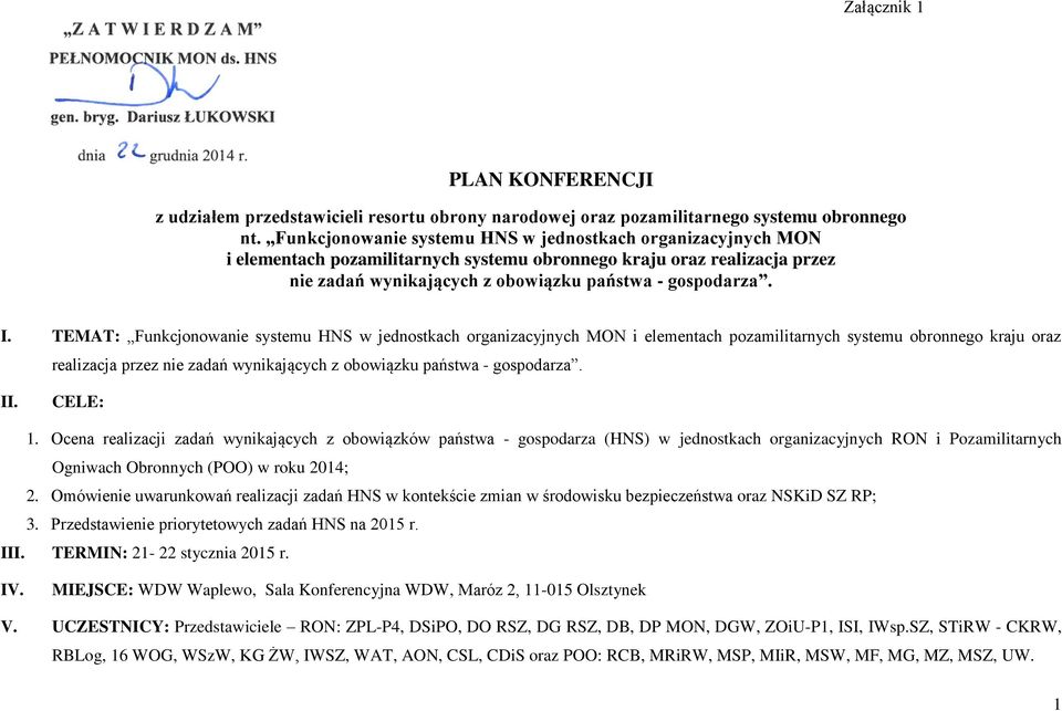 TEMAT: Funkcjonowanie systemu HNS w jednostkach organizacyjnych MON i elementach pozamilitarnych systemu obronnego kraju oraz realizacja przez nie zadań wynikających z obowiązku państwa - gospodarza.