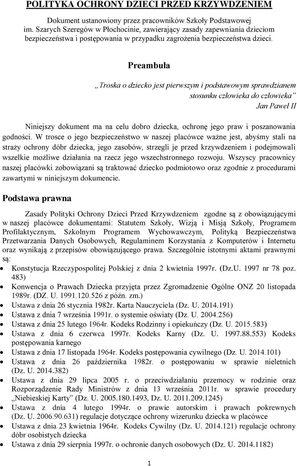 Preambuła Troska o dziecko jest pierwszym i podstawowym sprawdzianem stosunku człowieka do człowieka Jan Paweł II Niniejszy dokument ma na celu dobro dziecka, ochronę jego praw i poszanowania