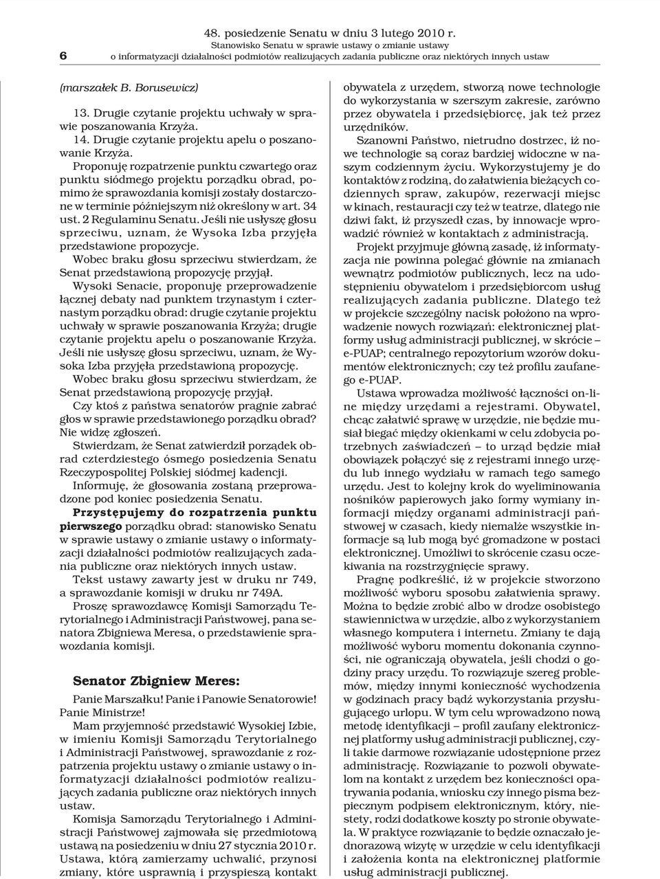 Drugie czytanie projektu uchwa³y w sprawie poszanowania Krzy a. 14. Drugie czytanie projektu apelu o poszanowanie Krzy a.