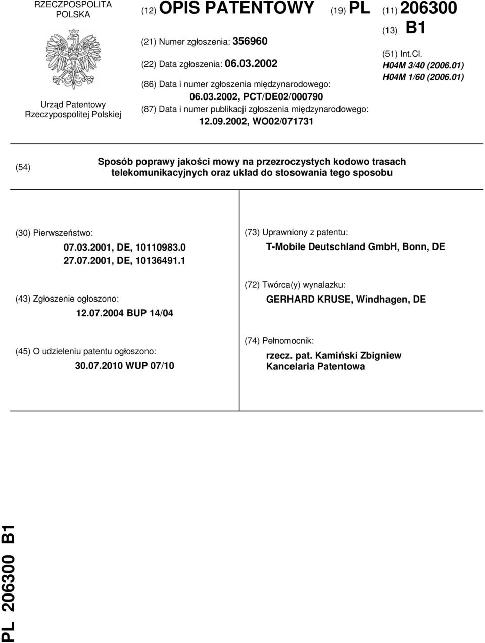 01) H04M 1/60 (2006.01) (54) Sposób poprawy jakości mowy na przezroczystych kodowo trasach telekomunikacyjnych oraz układ do stosowania tego sposobu (30) Pierwszeństwo: 07.03.2001, DE, 10110983.0 27.