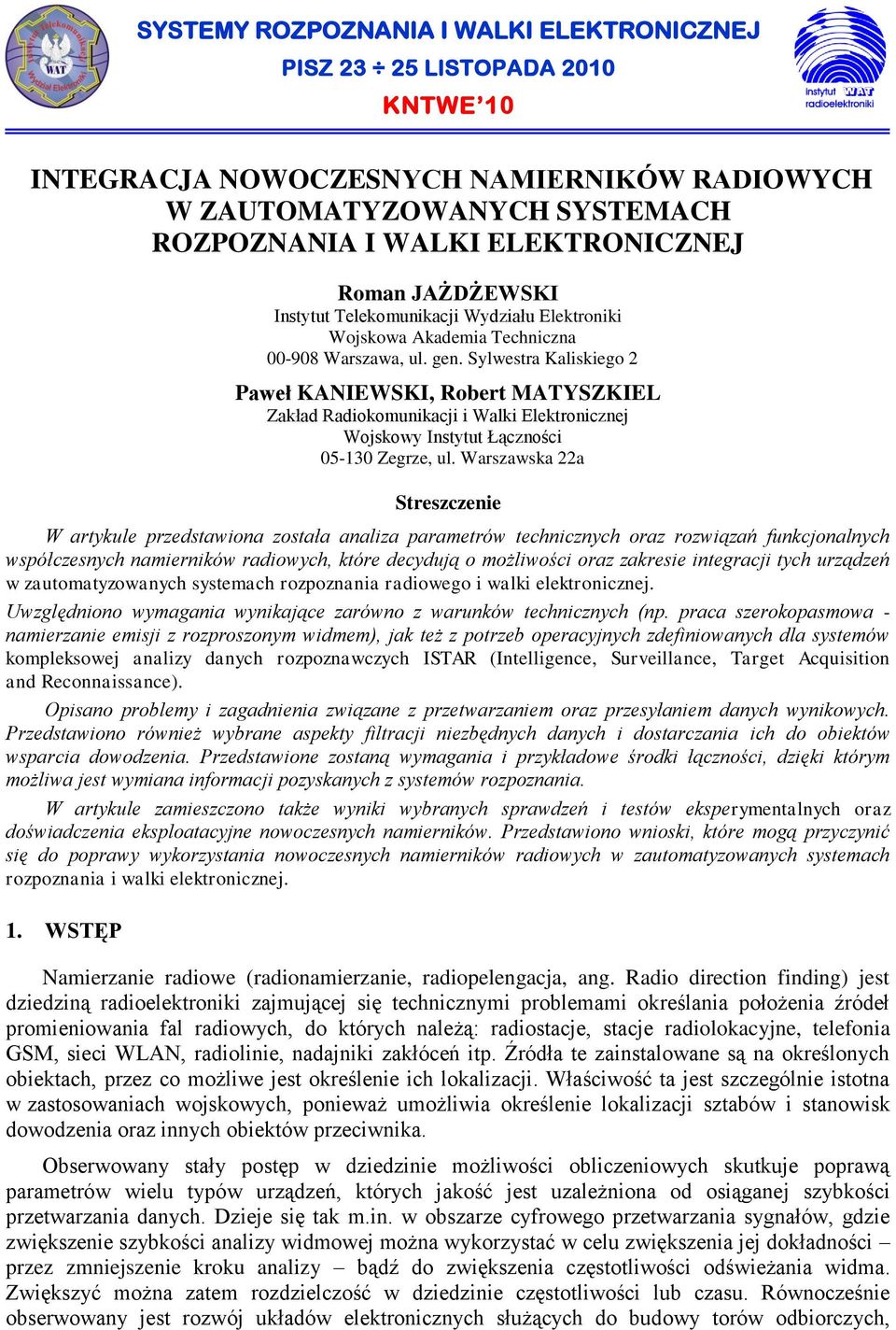 Sylwestra Kaliskiego 2 Paweł KANIEWSKI, Robert MATYSZKIEL Zakład Radiokomunikacji i Walki Elektronicznej Wojskowy Instytut Łączności 05-130 Zegrze, ul.