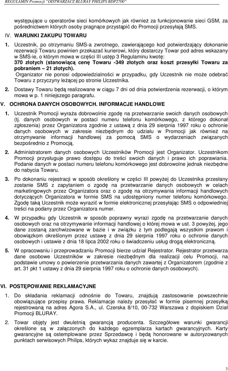 części III ustęp 3 Regulaminu kwotę: 370 złotych (stanowiącą cenę Towaru -349 złotych oraz koszt przesyłki Towaru za pobraniem 21 złotych).