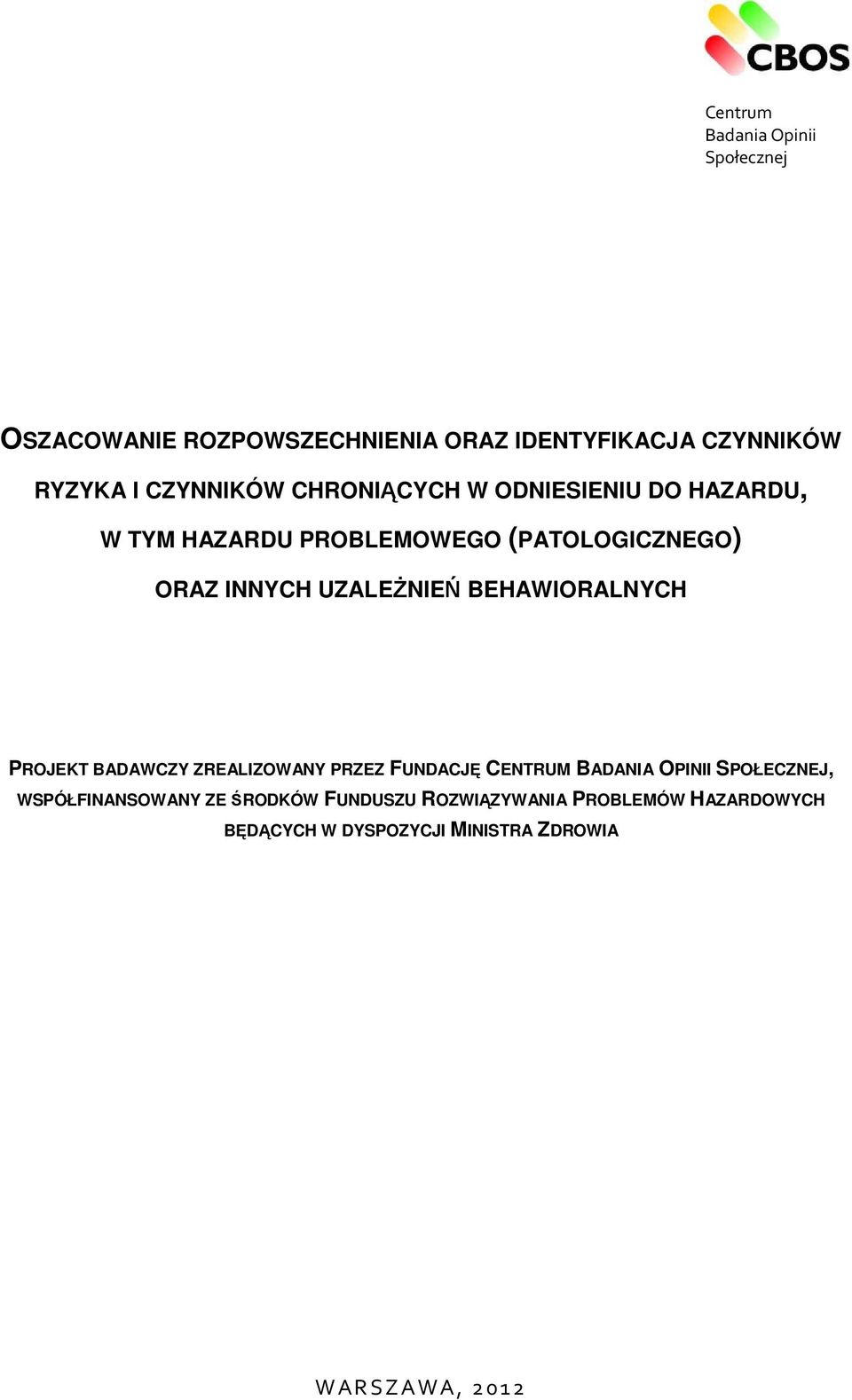 UZALEŻNIEŃ BEHAWIORALNYCH PROJEKT BADAWCZY ZREALIZOWANY PRZEZ FUNDACJĘ CENTRUM BADANIA OPINII SPOŁECZNEJ,