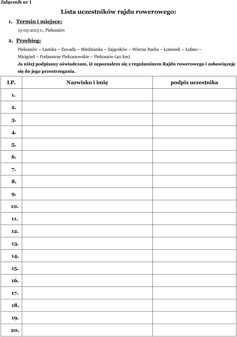 Łubno Micigózd Podzamcze Piekoszowskie Piekoszów (40 km) Ja niżej podpisany oświadczam, iż zapoznałem się z