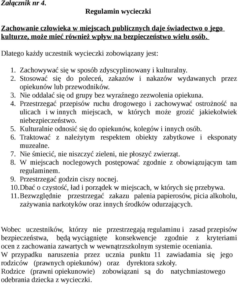 3. Nie oddalać się od grupy bez wyraźnego zezwolenia opiekuna. 4.