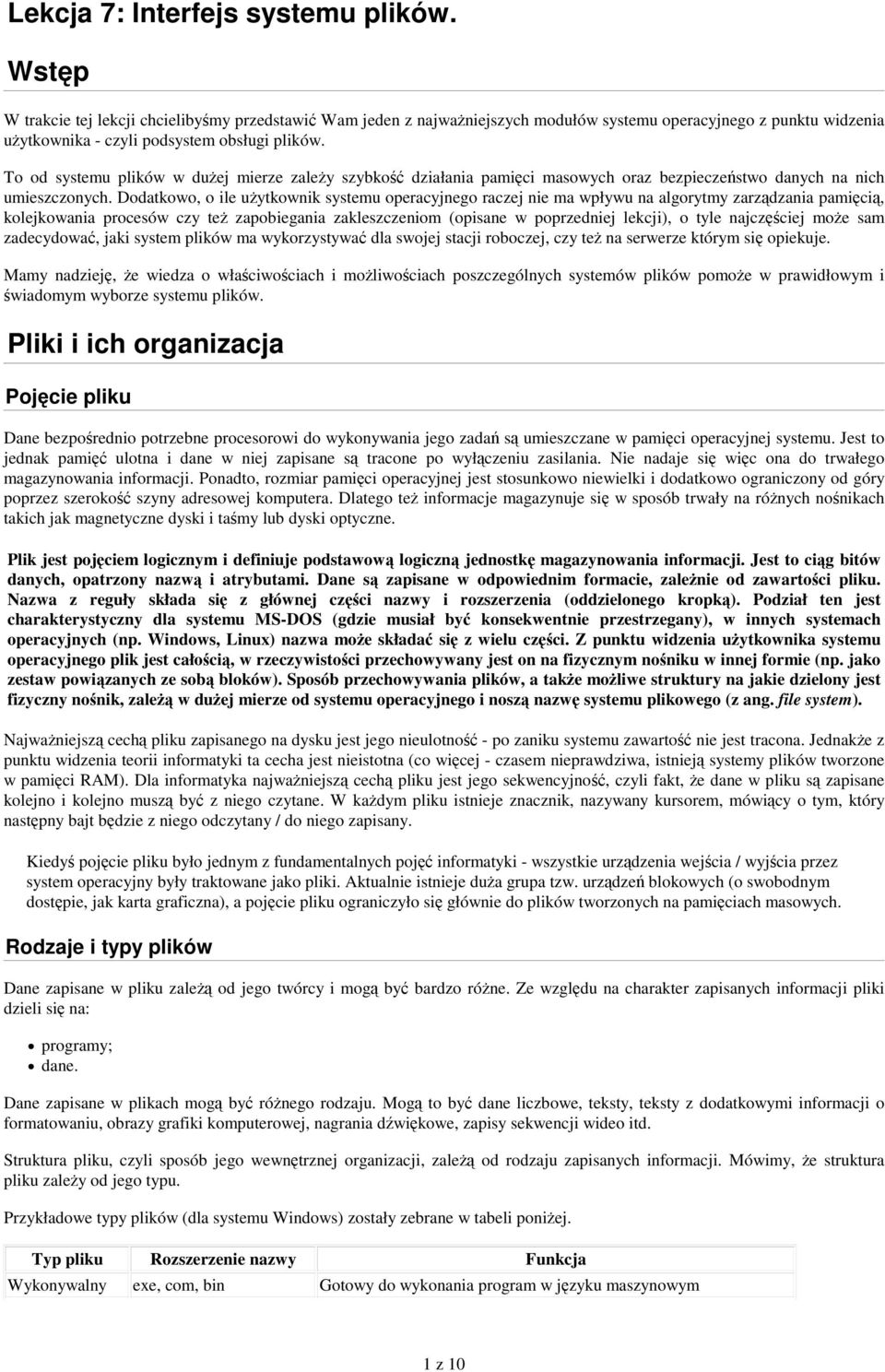 To od systemu plików w duej mierze zaley szybko działania pamici masowych oraz bezpieczestwo danych na nich umieszczonych.