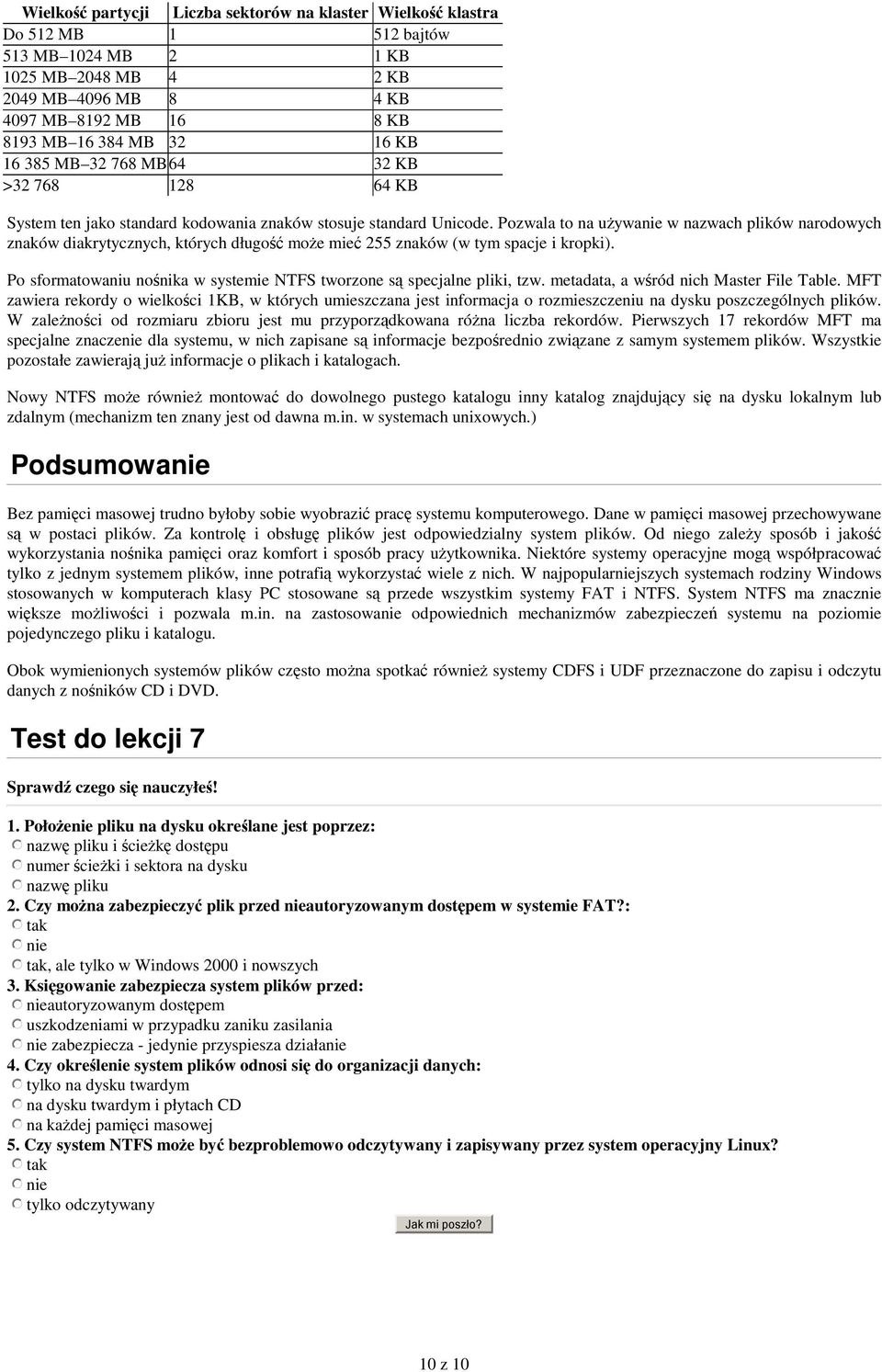 Pozwala to na uywanie w nazwach plików narodowych znaków diakrytycznych, których długo moe mie 255 znaków (w tym spacje i kropki).