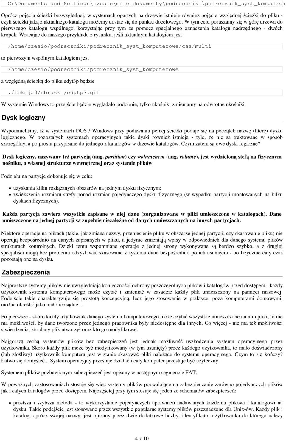 W tym celu poruszamy si w gór drzewa do pierwszego katalogu wspólnego, korzystajc przy tym ze pomoc specjalnego oznaczenia katalogu nadrzdnego - dwóch kropek.