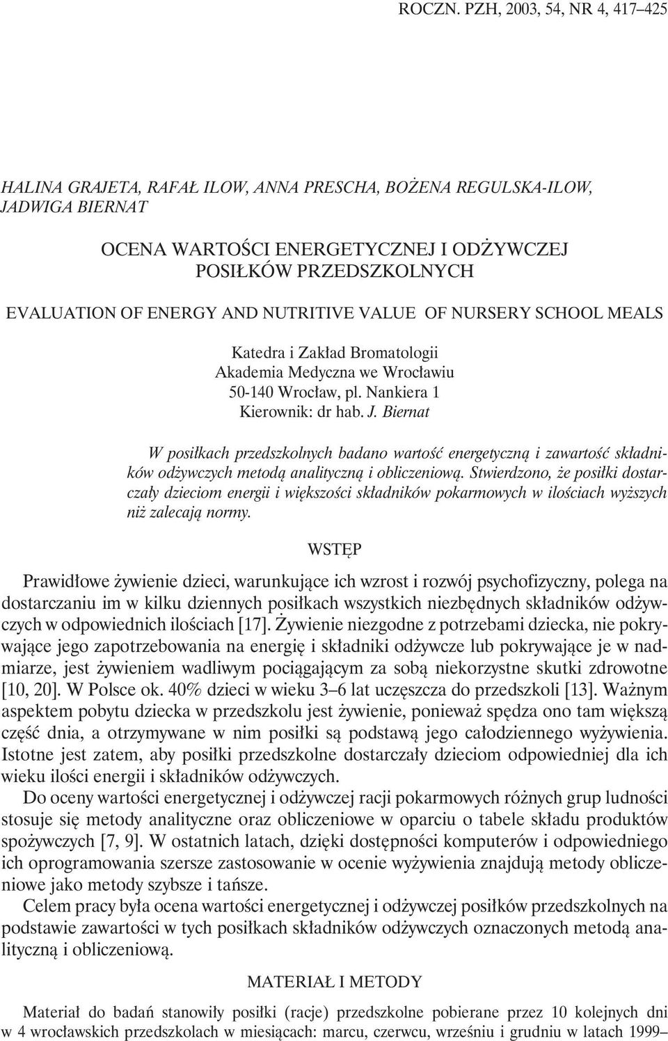 NUTRITIVE VALUE OF NURSERY SCHOOL MEALS Katedra i Zakład Bromatologii Akademia Medyczna we Wrocławiu 50-140 Wrocław, pl. Nankiera 1 Kierownik: dr hab. J.