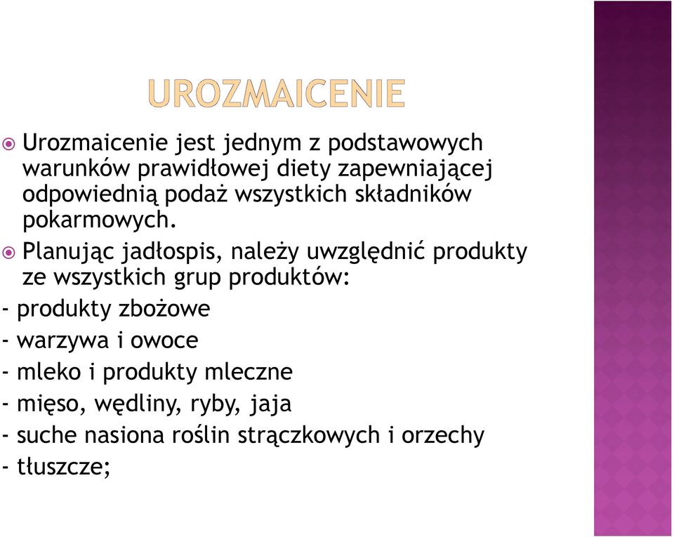 Planując jadłospis, należy uwzględnić produkty ze wszystkich grup produktów: - produkty