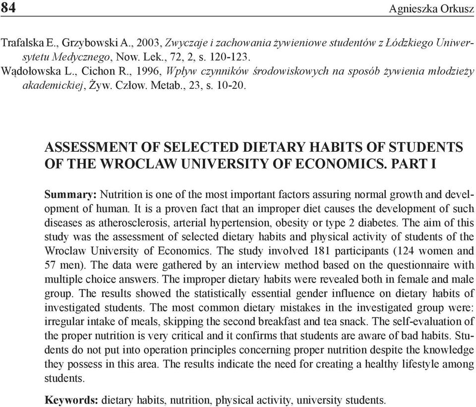 ASSESSMENT OF SELECTED DIETARY HABITS OF STUDENTS OF THE WROCLAW UNIVERSITY OF ECONOMICS. PART I Summary: Nutritio is oe of the most importat factors assurig ormal growth ad developmet of huma.