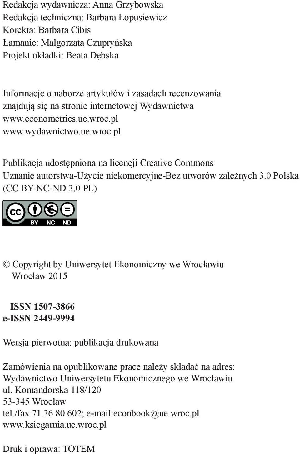 pl www.wydawnictwo.ue.wroc.pl Publikacja udostępniona na licencji Creative Commons Uznanie autorstwa-użycie niekomercyjne-bez utworów zależnych 3.0 Polska (CC BY-NC-ND 3.