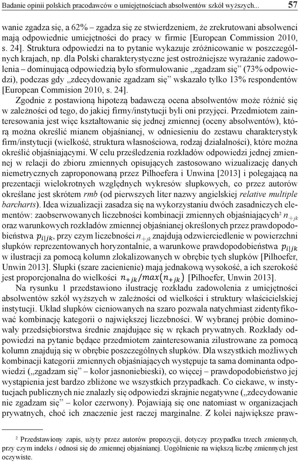 Struktura odpowiedzi na to pytanie wykazuje zróżnicowanie w poszczególnych krajach, np.